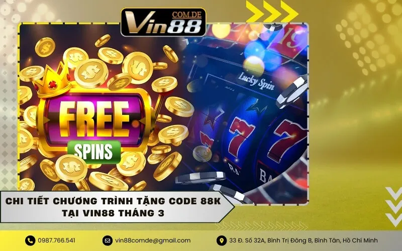 Chi tiết chương trình tặng code 88K tại Vin88 tháng 3