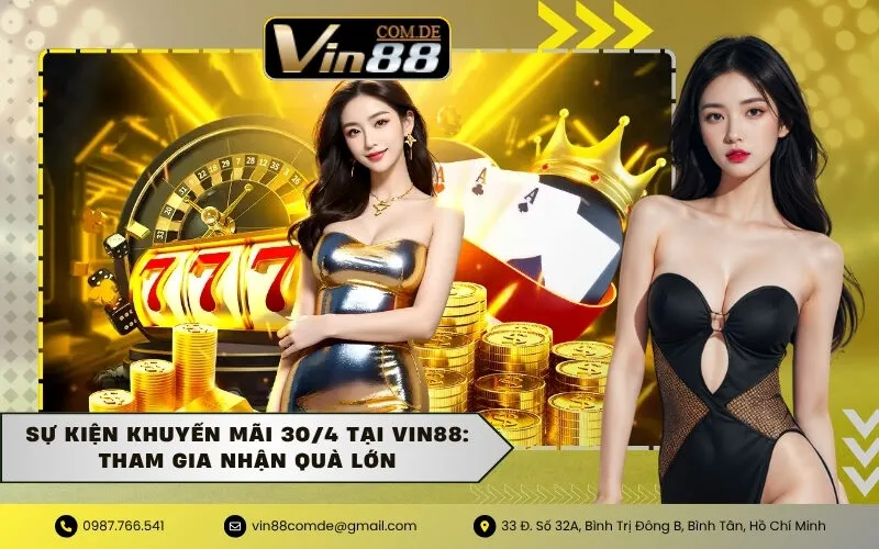 Sự Kiện Khuyến Mãi 30/4 Tại VIN88: Tham Gia Nhận Quà Lớn